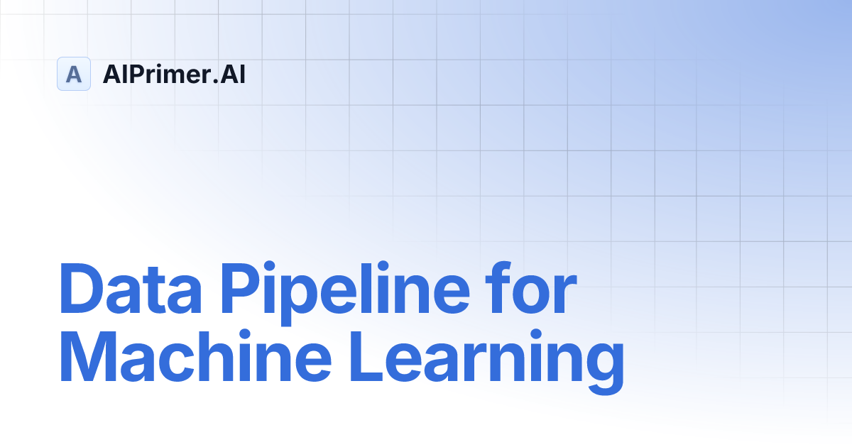 Data Pipeline for Machine Learning | AIPrimer.AI